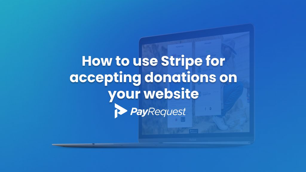 how-to-use-stripe-for-accepting-donations-on-your-website-payrequest